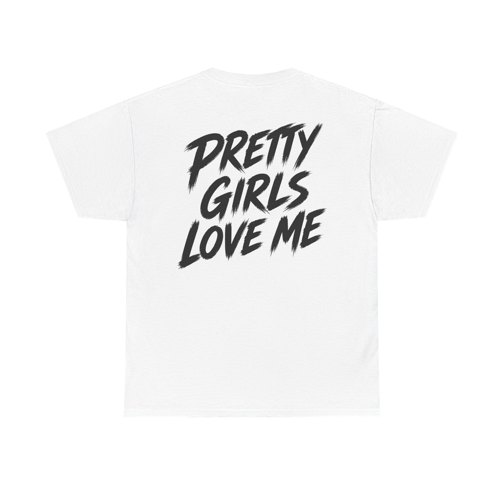 Pretty girls love me White Tee — Vintage Brush