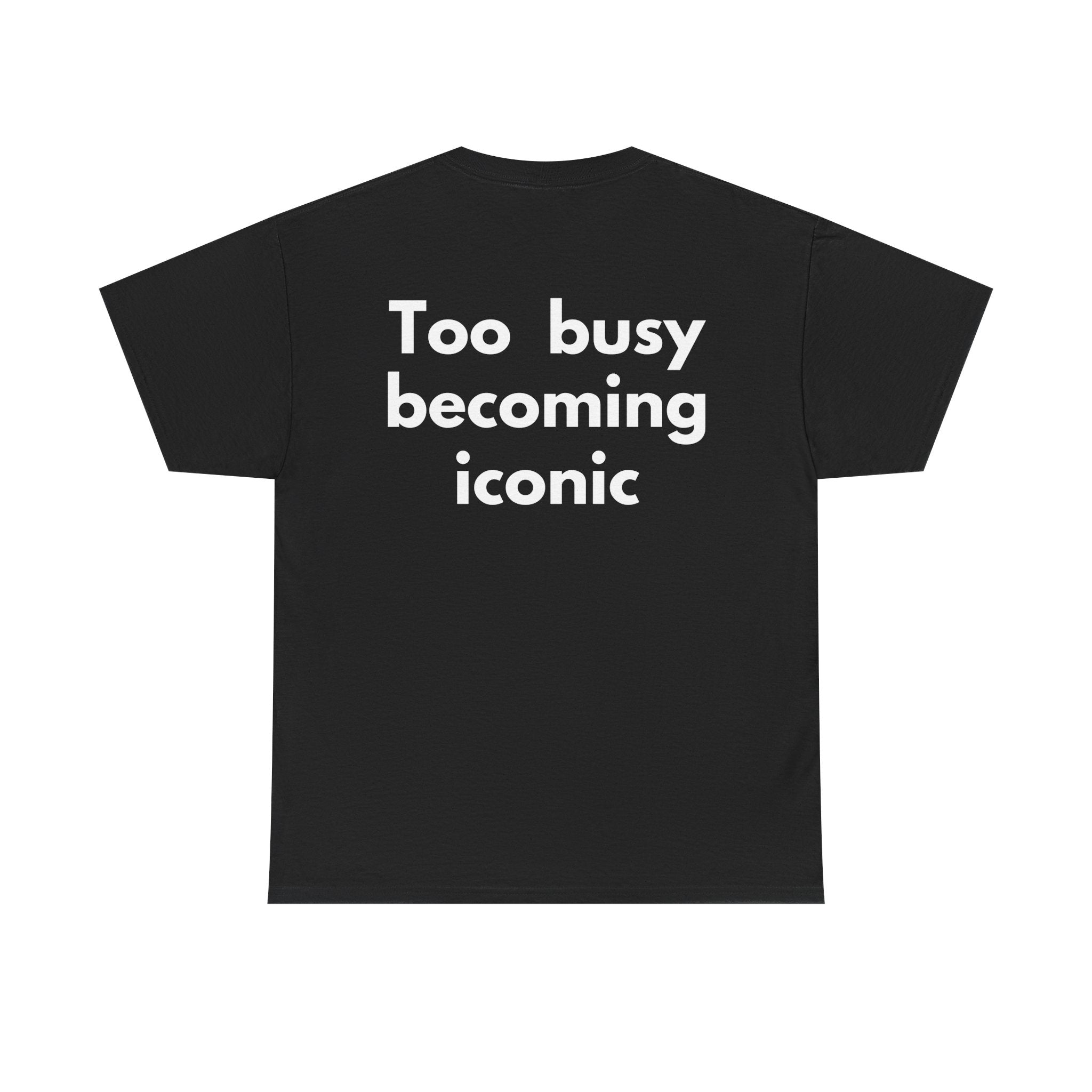 Too busy becoming iconic Black Tee — Bold Minimal