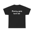 Pretty girls love me Black Tee — Casual Handwritten