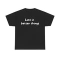 Lost in better things Black Tee — Casual Handwritten