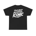 Too busy becoming iconic Black Tee — Vintage Brush