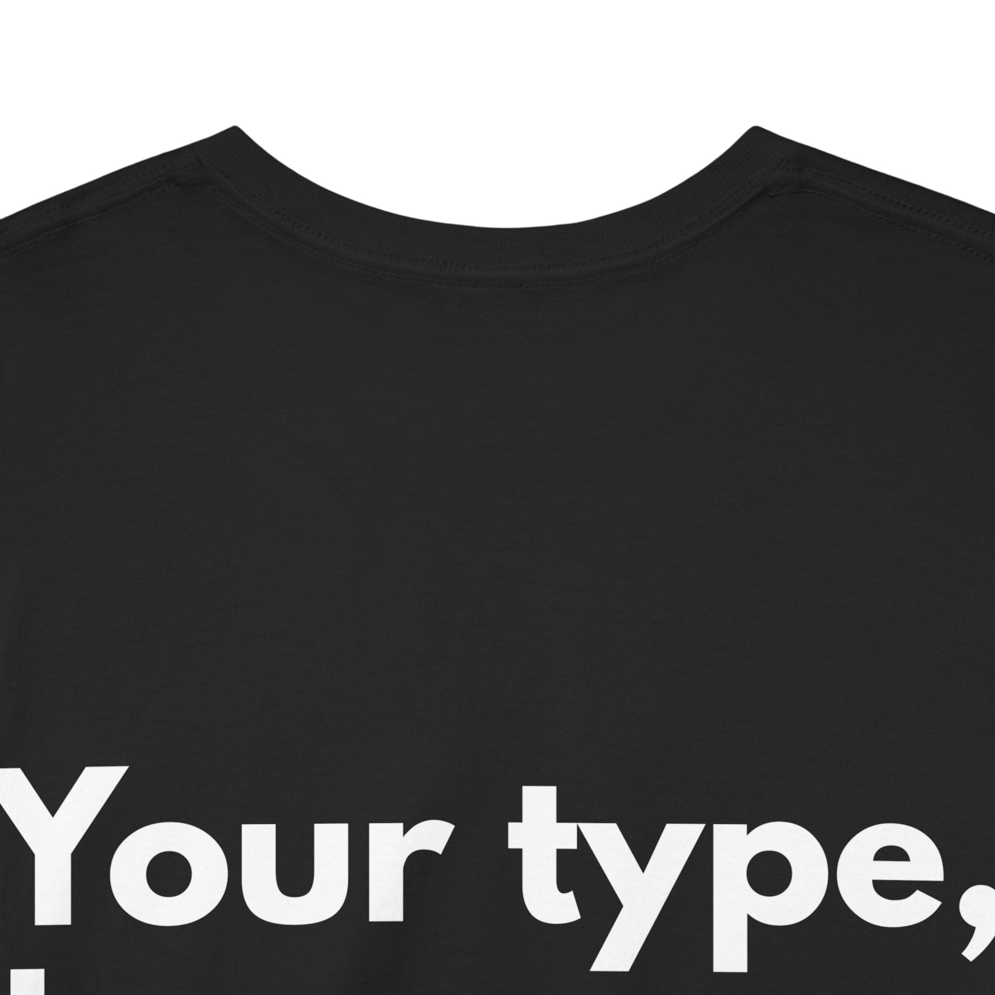 Your type, but worse Black Tee — Bold Minimal