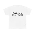 Fast cars, slow replies White Tee — Casual Handwritten