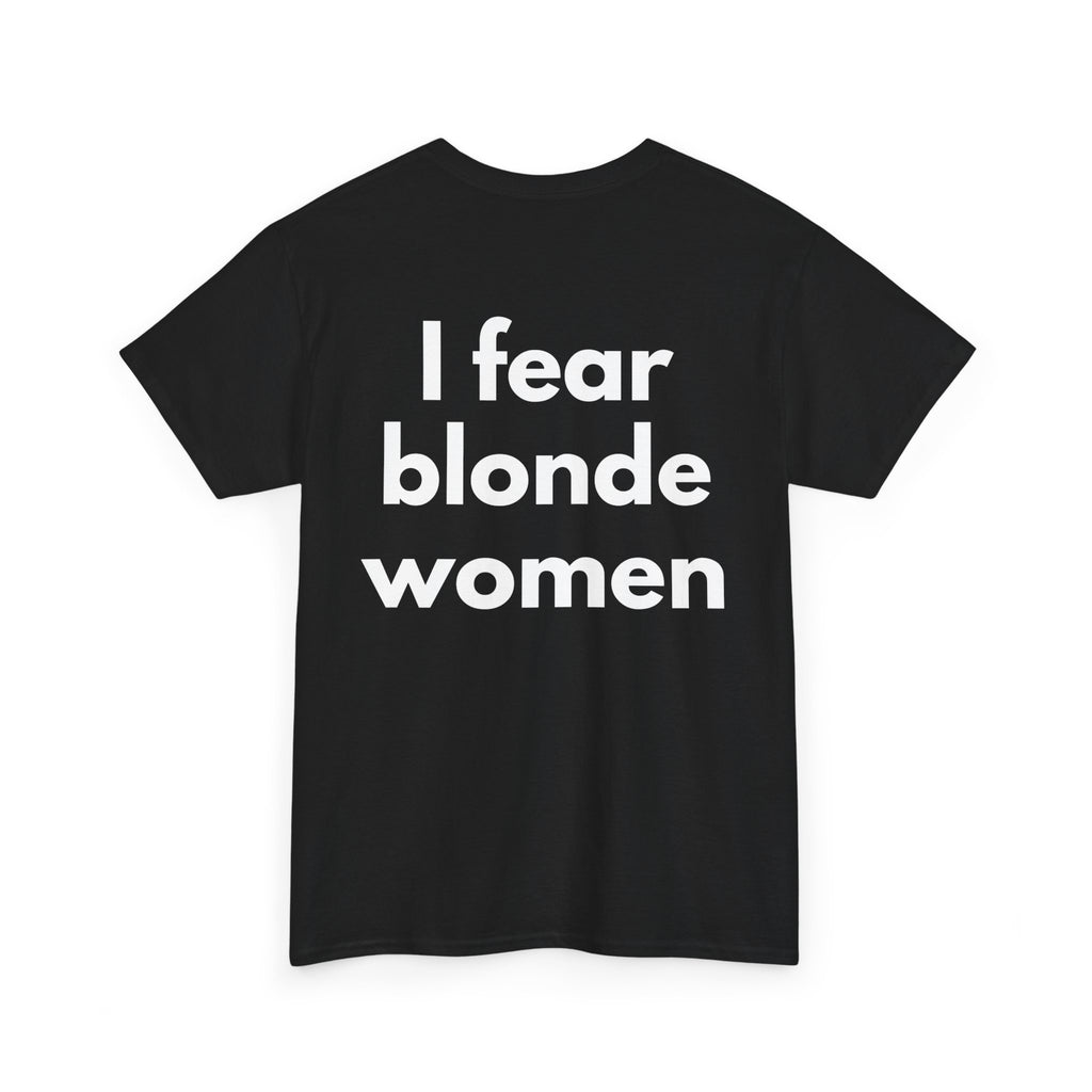 I fear blonde women Black Tee — Bold Minimal