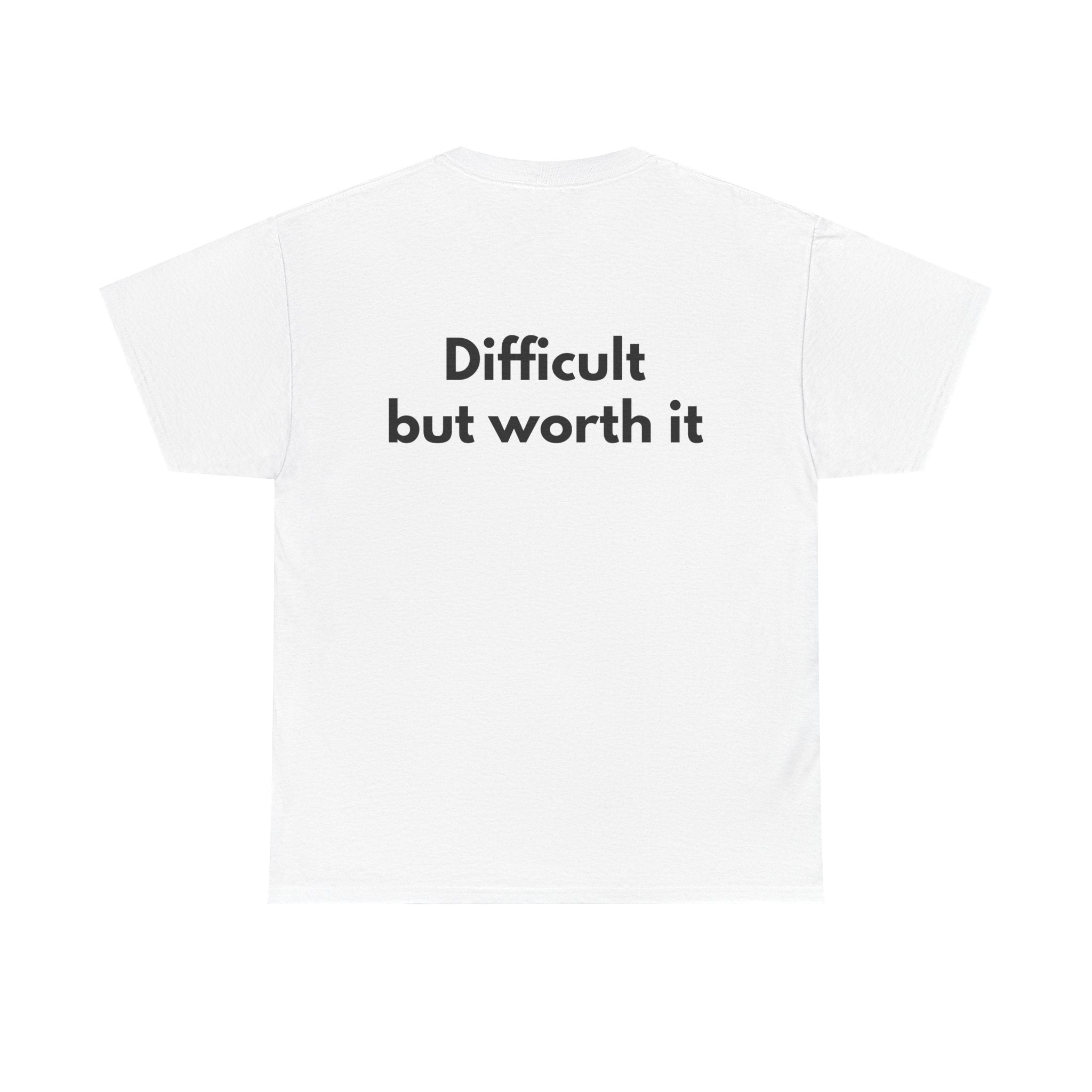 Difficult but worth it White Tee — Bold Minimal