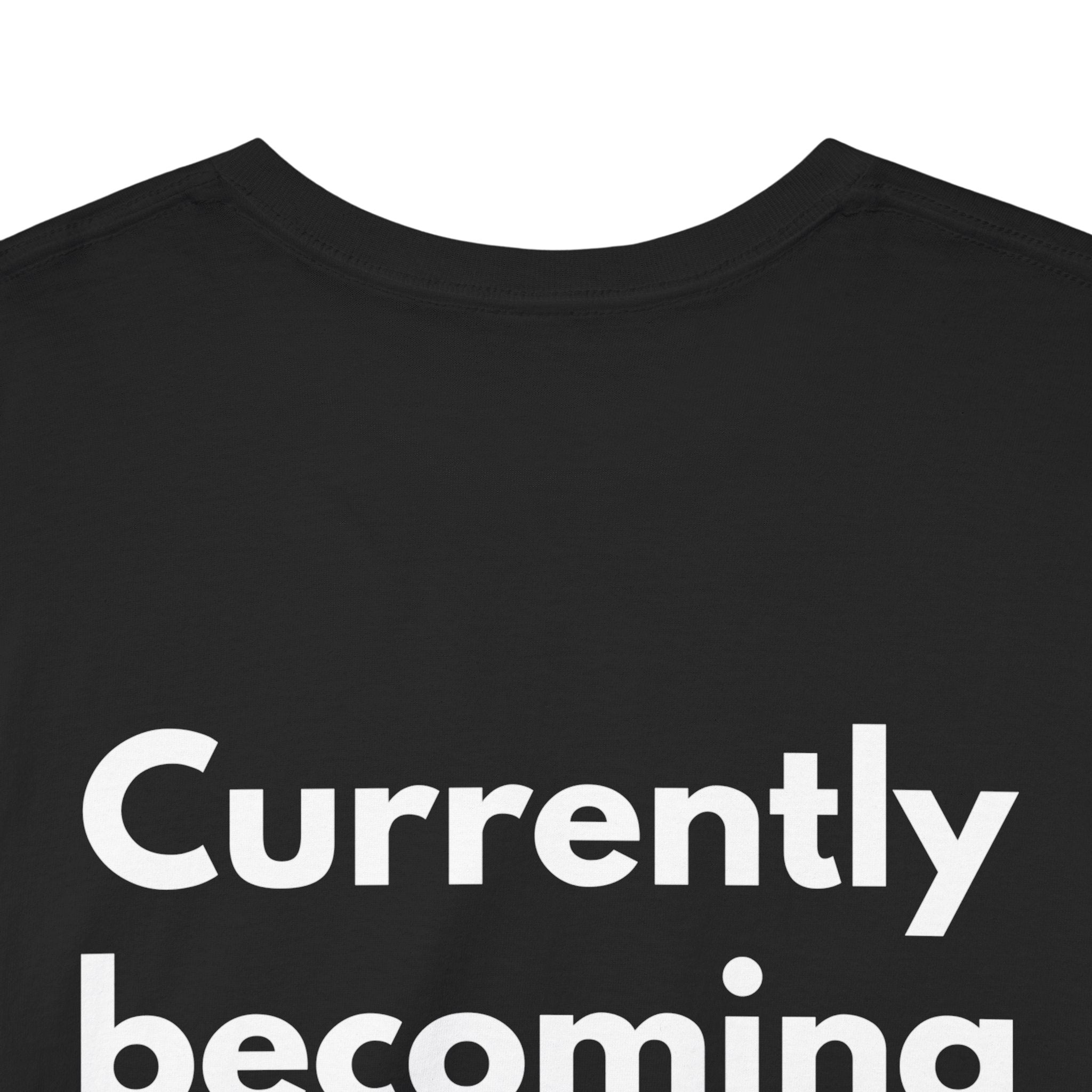 Currently becoming someone Black Tee — Bold Minimal