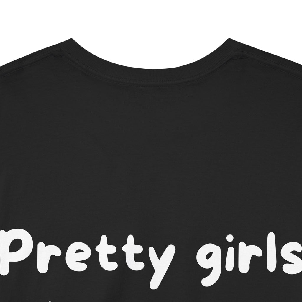 Pretty girls love me Black Tee — Casual Handwritten