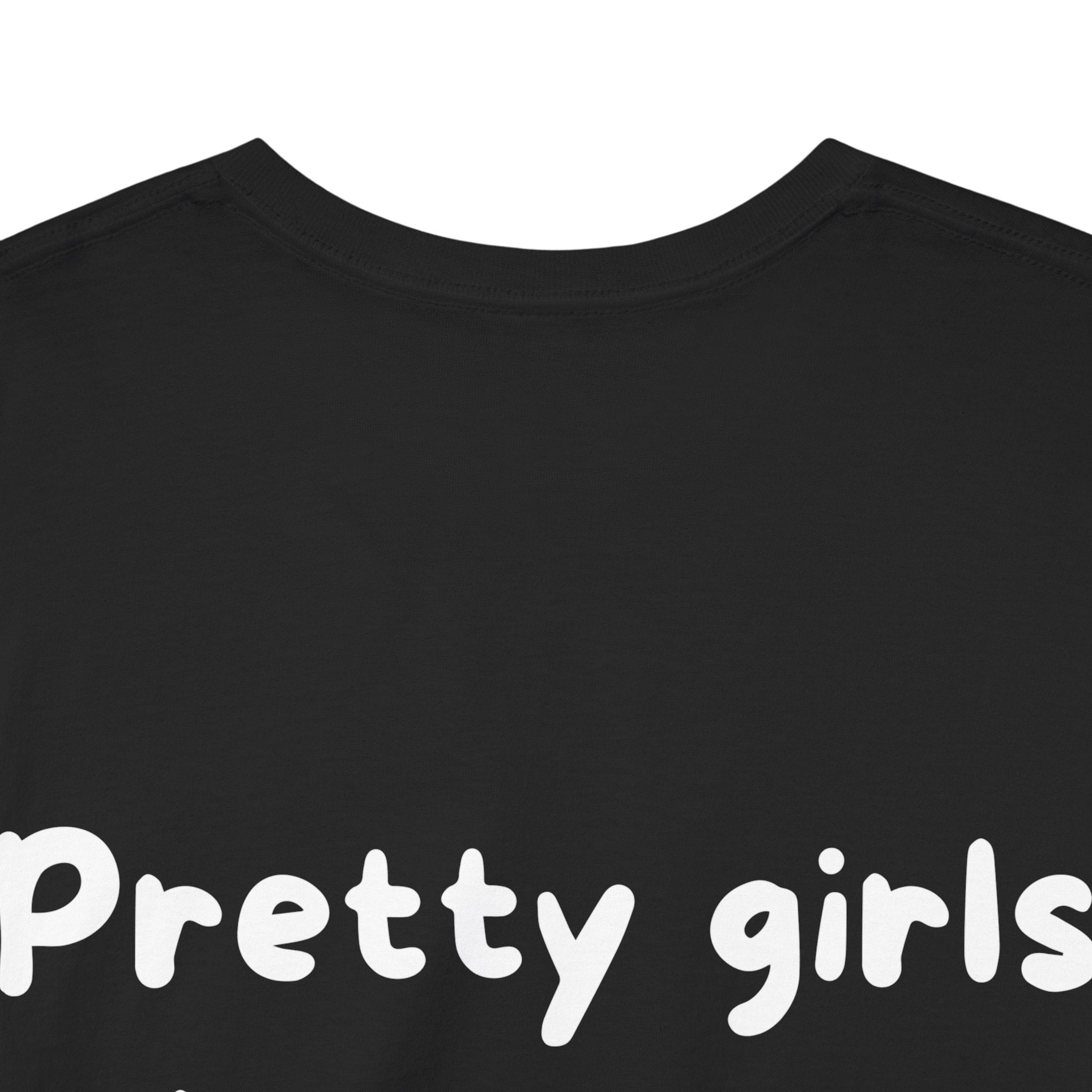 Pretty girls love me Black Tee — Casual Handwritten