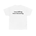 Less talking more becoming White Tee — Bold Minimal