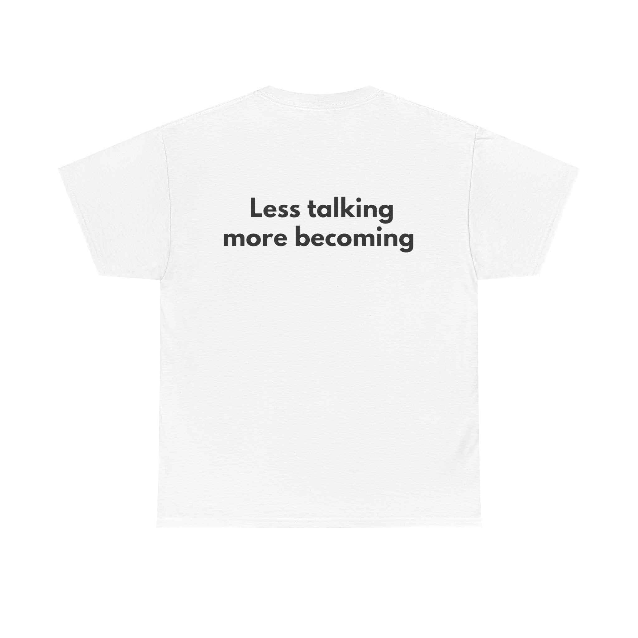 Less talking more becoming White Tee — Bold Minimal