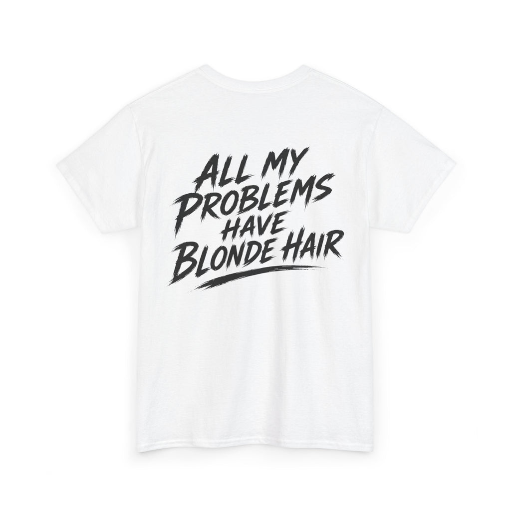 All my problems have blonde hair White Tee — Vintage Brush