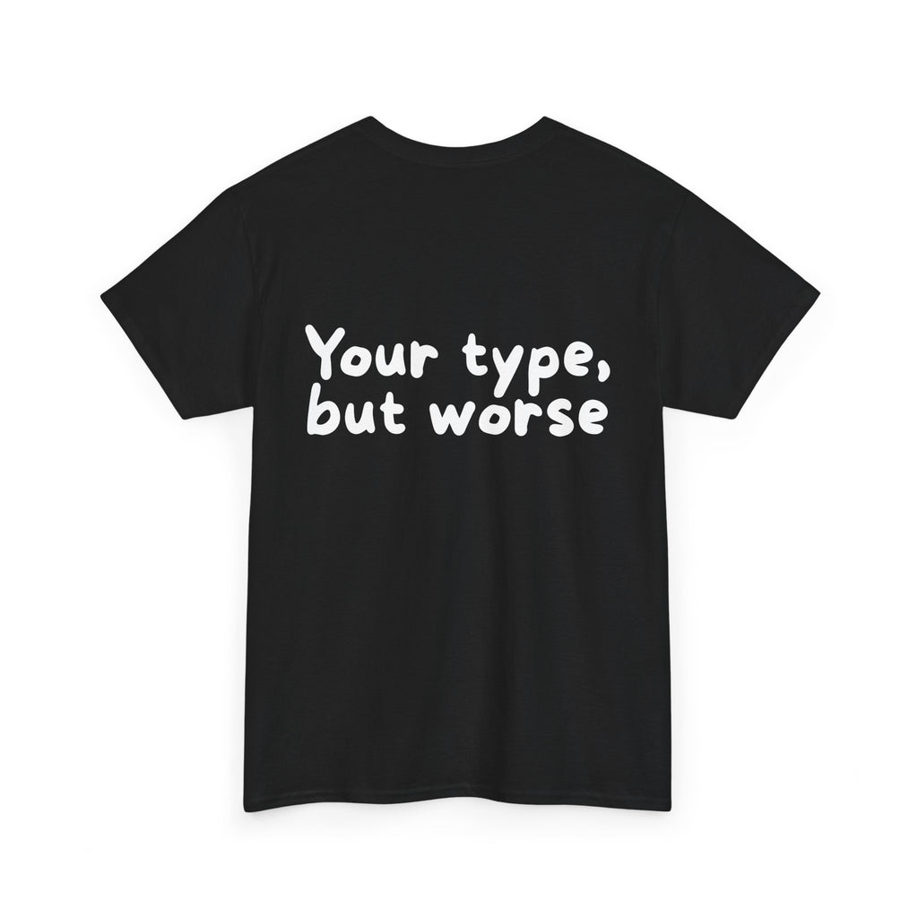 Your type, but worse Black Tee — Casual Handwritten