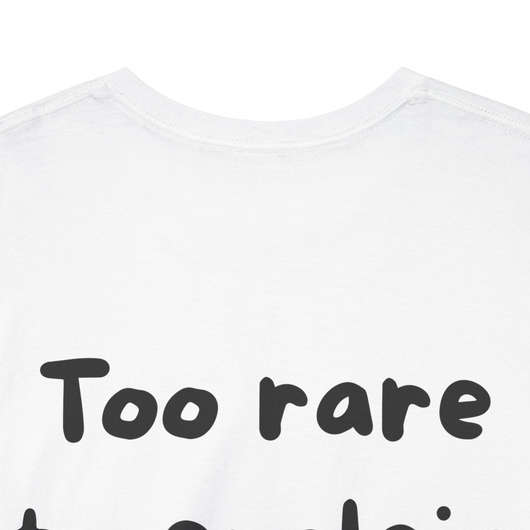 Too rare to explain White Tee — Casual Handwritten