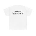 Difficult but worth it White Tee — Casual Handwritten