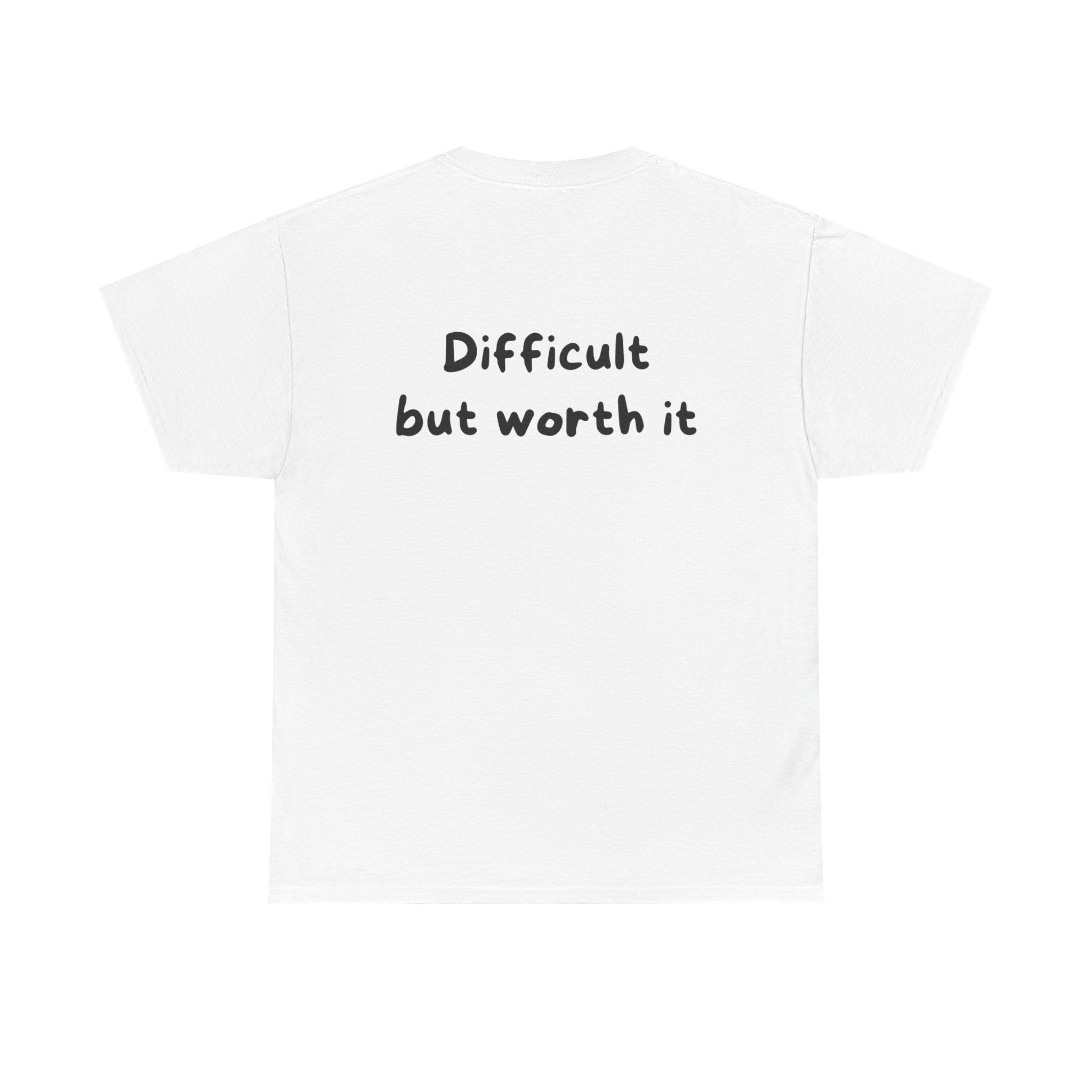 Difficult but worth it White Tee — Casual Handwritten